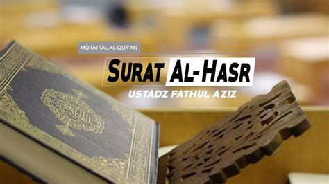 Surat Al Hasyr 059 Ayat 1 Sd 10 Ustadz Fathul Aziz Lombok