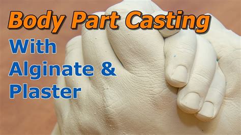 Casting Body Parts With Alginate And Fine Casting Plaster YouTube