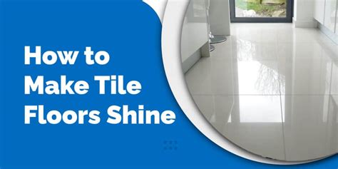 Make Ceramic Tile Floors Shine Flooring Site
