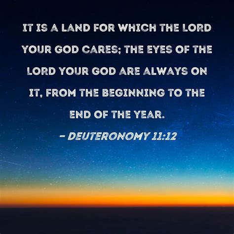 Deuteronomy 1112 It Is A Land For Which The Lord Your God Cares The