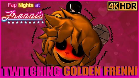 Twitching Golden Frenni Fap Nights At Frenni S Night Club Gameplay K YouTube