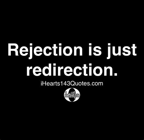 Rejection Is Just Redirection Quotes Ihearts143quotes Hip Hop News