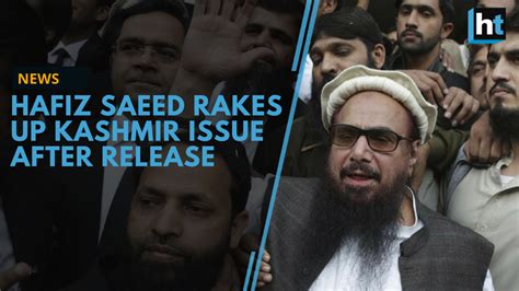 Hafiz Saeed Mumbai Attacks Mastermind Rakes Up Kashmir Issue After Release Hindustan Times