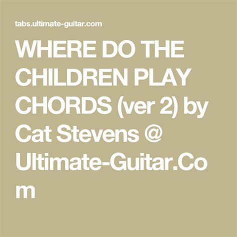 Where Do The Children Play Chords Ver 2 By Cat Stevens Ultimate
