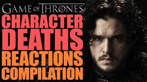 Game Of Thrones Character Deaths Reactions Compilation Youtube