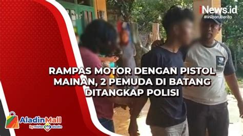 Rampas Motor Dengan Pistol Mainan 2 Pemuda Di Batang Ditangkap Polisi