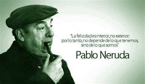 Frases De Pablo Neruda Sobre La Vida Im Genes Con Frases Bonitas