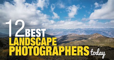 Top 12 Best Landscape Photographers Working Today