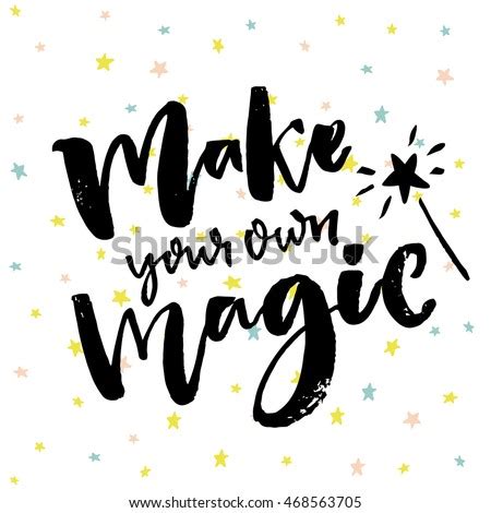 In cardistry and magic, playing cards serve as an extension of the cardists and magicians themselves and the artform they represent. Make Your Own Magic Inspirational Quote Stock Vector ...