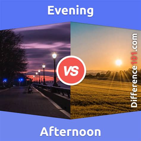Evening Vs Afternoon 6 Key Differences Pros And Cons Similarities