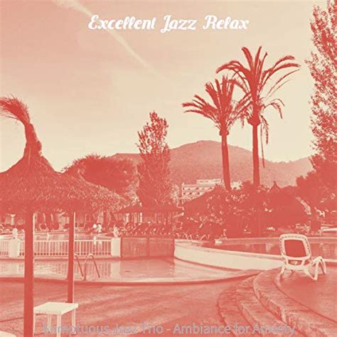 Sumptuous Jazz Trio Ambiance For Anxiety By Excellent Jazz Relax On Amazon Music