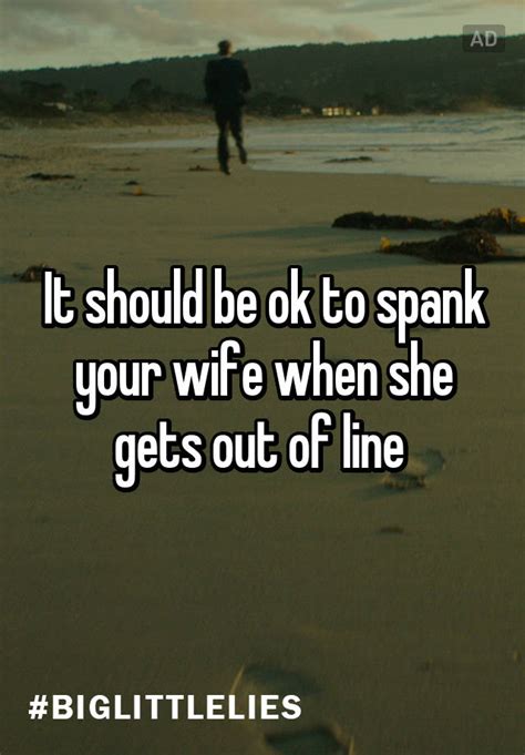 it should be ok to spank your wife when she gets out of line