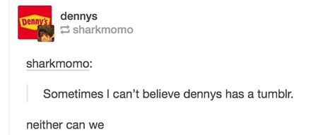 Weirdly Wonderful Posts From The Denny S Tumblr Page