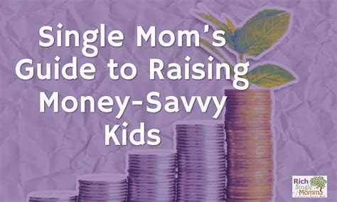 Single Mommas Guide To Raising Money Savvy Kids Rich Single Momma