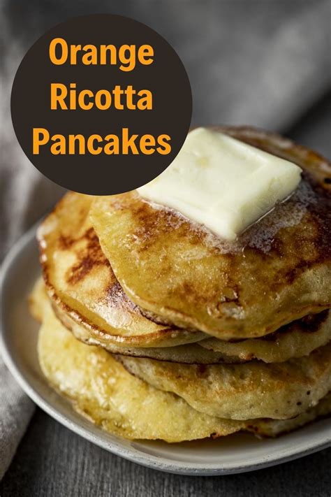 Orange Ricotta Pancakes Light And Fluffy Recipe Orange Ricotta