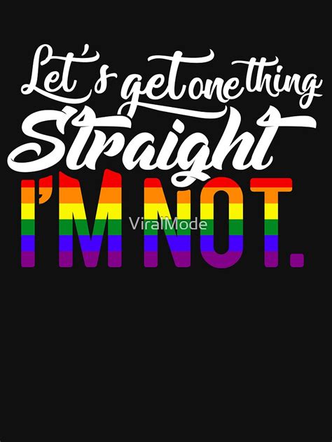 Lets Get One Thing Straight Im Not T Shirt For Sale By Viralmode Redbubble Equal T