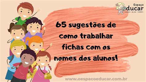 Sugest Es De Como Trabalhar Fichas Com Os Nomes Dos Alunos Blog Espa O Educar