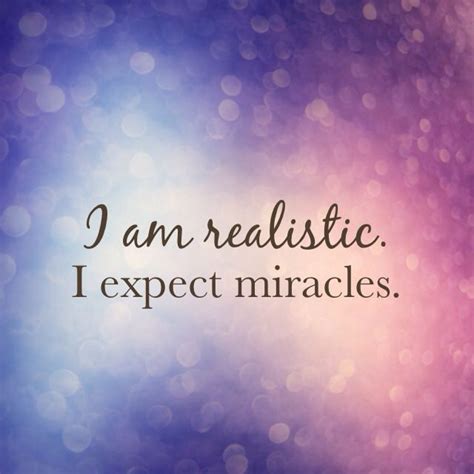 I Am Realistic I Expect Miracles Pictures Photos And Images For