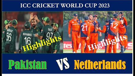 Pakistan Vs Netherlands Cricket Highlights World Cup 2023 Youtube