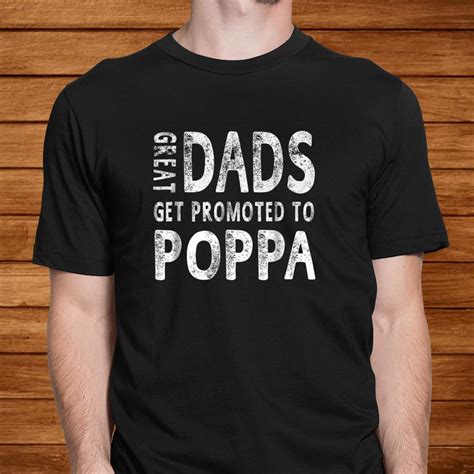 Great Dads Get Promoted To Poppa Grandpa Shirt Teeuni