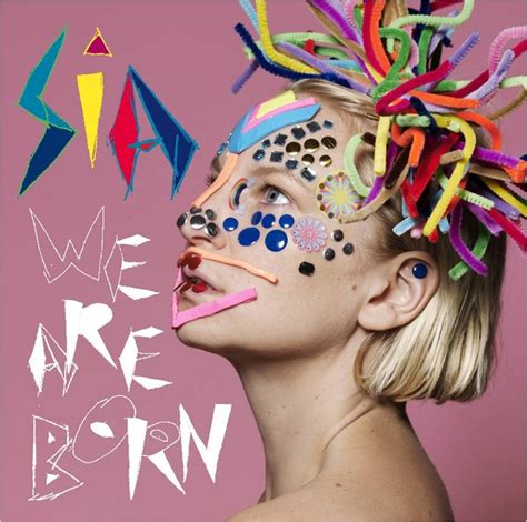 Sia We Are Born Album Artwork There Were No High Resolution Copies Of This On Pinterest Already