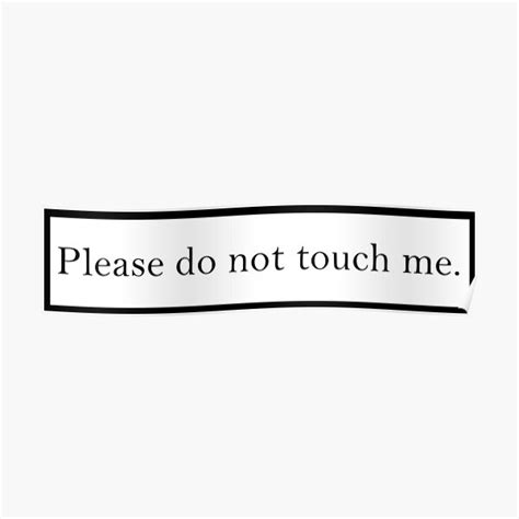 Please Do Not Touch Me Poster For Sale By Askur2000 Redbubble