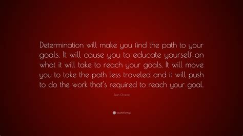 Jean Charest Quote Determination Will Make You Find The Path To Your Goals It Will Cause You