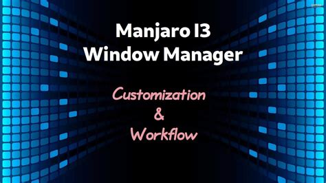 I3 Window Manager Customization Demo Youtube