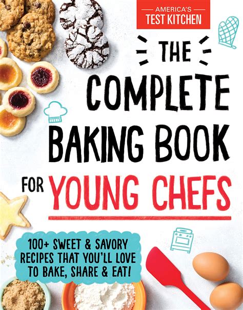 The Complete Baking Book For Young Chefs By Americas Test Kitchen Kids