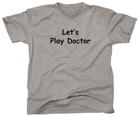 Lets Play Doctor Funny College Party Frat Tee T Shirt Gray Ebay