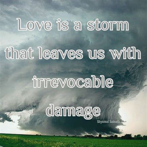 Love Is A Storm That Leaves Us With Irrevocable Damage Life Quotes