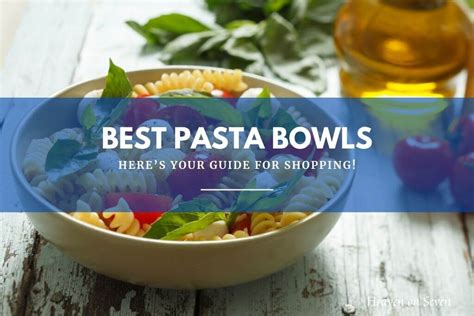 The 12 Best Pasta Bowls To Serve The Italian Pasta With Delicacy Heaven On Seven