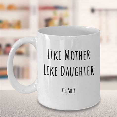 Like Mother Like Daughter Coffee Mug Funny T For Birthday Or Mother