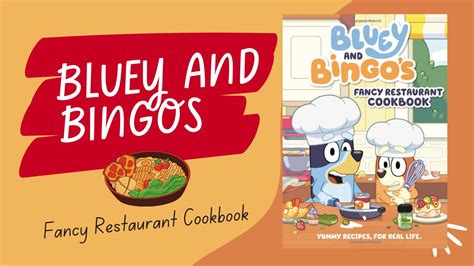 Bluey And Bingos Fancy Restaurant Cookbook Yummy Recipes For Real