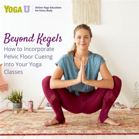 Beyond Kegels How To Incorporate Pelvic Floor Cueing Into Your Yoga