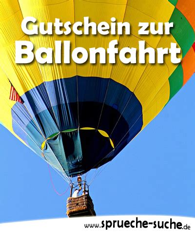 Dec 13, 2017 · sie können zum beispiel den gutschein mit einer weltkarte statt geschenkpapier verpacken, oder eine spezielle box in passender form basteln. Gutschein zu Ballonfahrt - Sprüche-Suche
