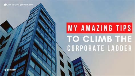 My Amazing Tips To Climb The Corporate Ladder - Geeknack