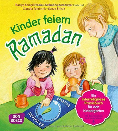 Kinder Feiern Ramadan Ein Interreligöses Praxisbuch Für Den