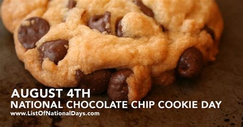 August 1 holidays and observances, birthdays, deaths, events, this day in history, recipe of the day, song of the day, quote of the day, word of the day and more! August-4-NATIONAL-CHOCOLATE-CHIP-COOKIE-DAY - List Of ...