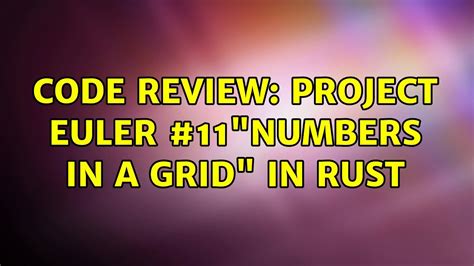 Code Review Project Euler 11numbers In A Grid In Rust Youtube