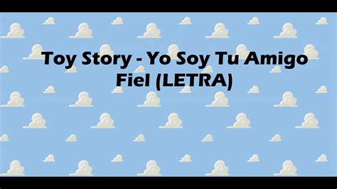 Toy Story Yo Soy Tu Amigo Fiel Letra 2018 Youtube