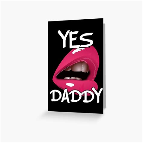 Yes Daddy Kinky Sexy Sexy Greeting Card For Sale By Sasijaya