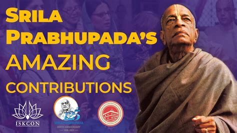 Srila Prabhupadas Amazing Contributions 125th Vyasa Puja Offering