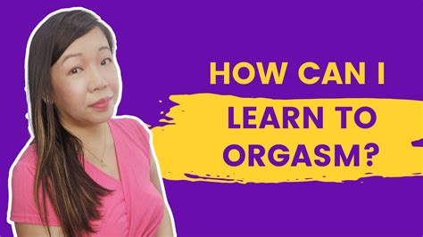 How Can I Learn To Orgasm Youtube