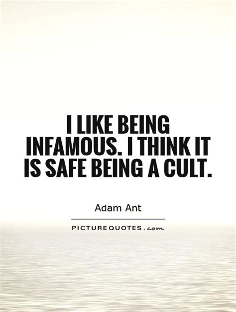I Like Being Infamous I Think It Is Safe Being A Cult Picture Quotes