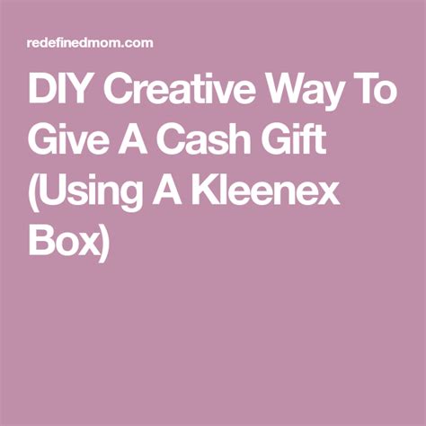 Diy Creative Way To Give A Cash T Using A Kleenex Box 8th Birthday