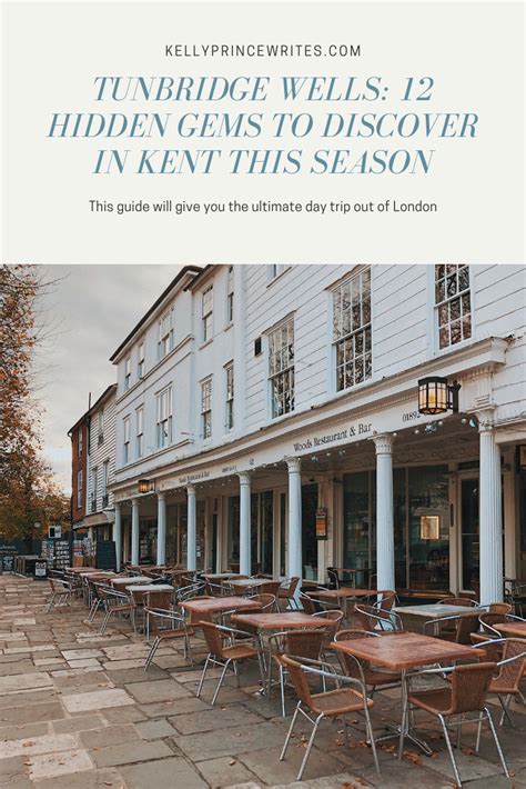Tunbridge Wells 12 Hidden Gems To Discover In Kent This Season Kelly