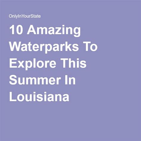 These Epic Waterparks In Louisiana Will Take Your Summer To A Whole