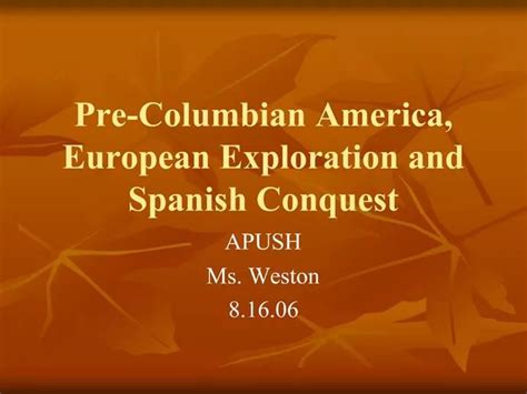 Ppt Pre Columbian America European Exploration And Spanish Conquest