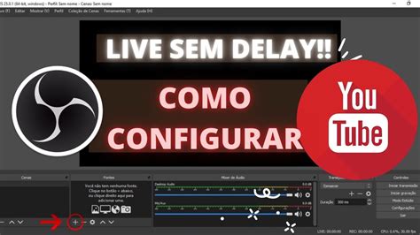 COMO TIRAR DELAY LIVE NO OBS STUDIO YOUTUBE VIDEO ATUALIZADO YouTube